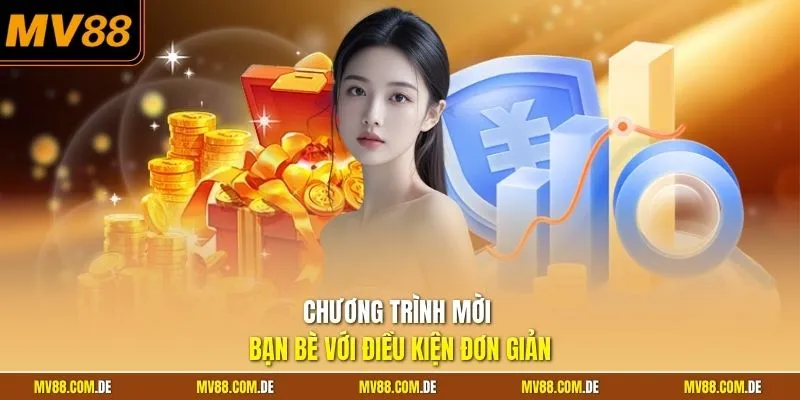 Chương trình mời bạn bè với điều kiện đơn giản